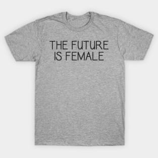 The Future Is Female - Feminism Feminist - Me Too T-Shirt